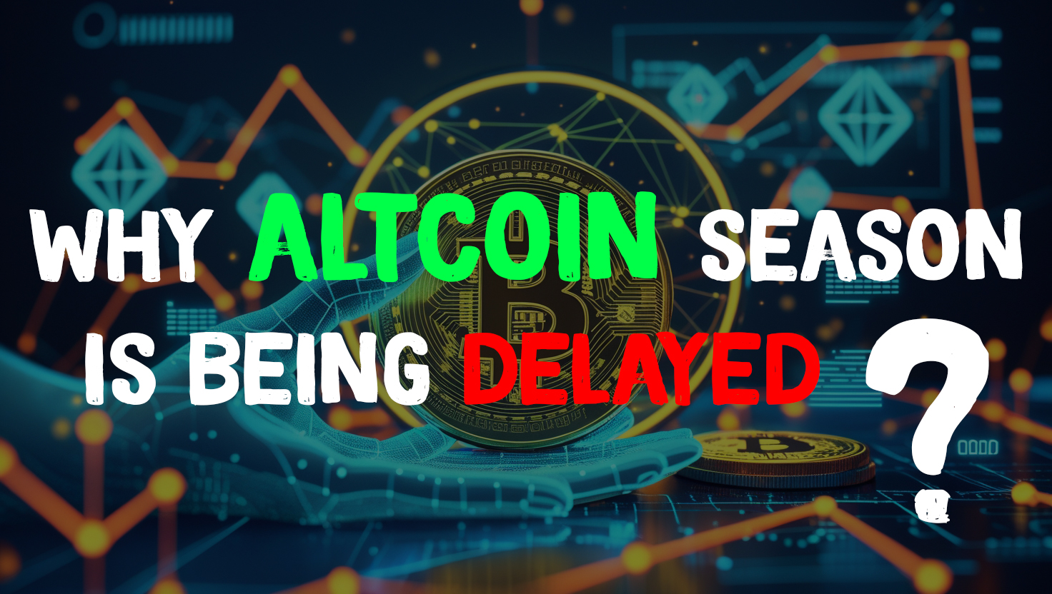 why%20altcoin%20season%20is%20being%20delayed.jpg