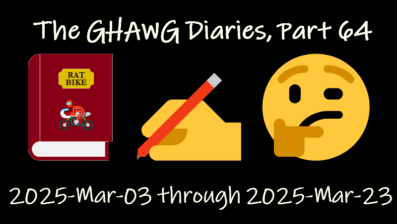 The GHAWG Diaries, Part 64